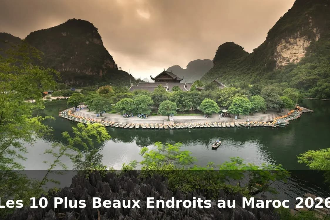 Les 10 Plus Beaux Endroits à Visiter au Maroc - Guide 2026